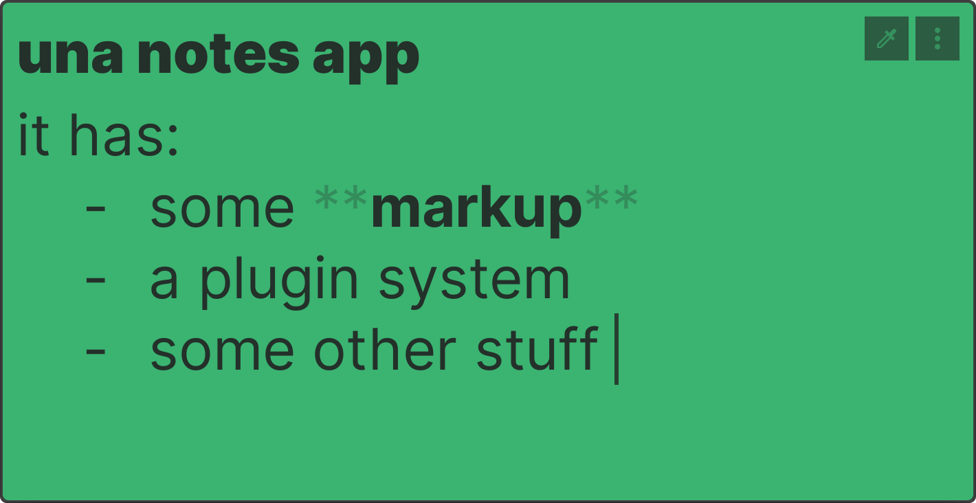 A screenshot of a note window with text in it. It says 'una notes app' in bold and then lists what the app has: 'some **markup**' (where 'markup' is bold), 'a plugin system' and 'some other stuff'. The input cursor is visible after the last item. The top right shows three translucent buttons: a colour picker and a menu button.
